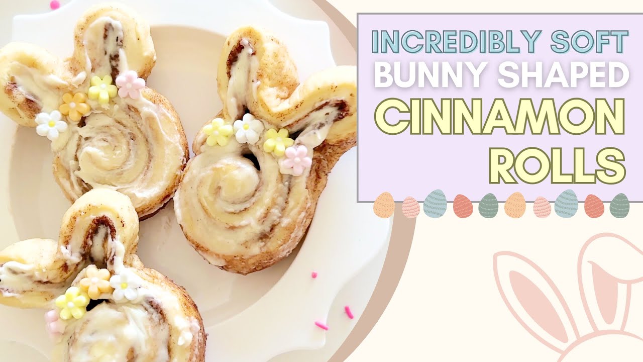 THE BEST CINNAMON ROLL RECIPE - HOW TO MAKE BUNNY SHAPED BUNS - EASTER DESSERT IDEA